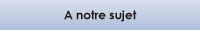 A notre sujet