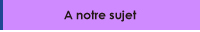 A notre sujet